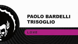 ⭐Paolo Bardelli amp Trisoglio ֍ LOVE Paolo Bardelli Nu Club Mix [upl. by Bogosian427]