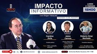 ​​​​Martes 13 de agosto de 2024  Impacto Informativo con Edgar Vásquez [upl. by Arej]