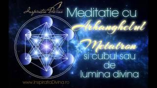 Meditatie cu Arhanghelul Metatron de energizare si armonizare [upl. by Nayk]