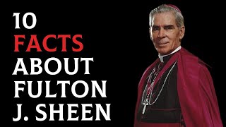 10 Facts About Fulton J Sheen [upl. by Yelak]