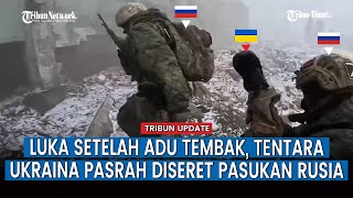 Pertempuran Jarak Dekat Tentara Ukraina Menyerah Setelah Tertembak Pasukan Rusia [upl. by Ahcim978]