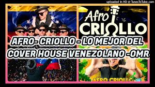 COVER HOUSE CON LO MEJOR DE AFRO CRIOLLO [upl. by Elli462]