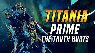 WARFRAME TITANIA PRIME  The Truth Hurts Builds amp Review [upl. by Wei880]