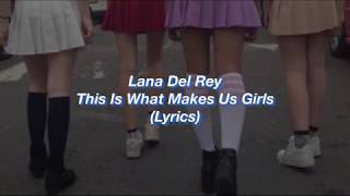 Lana Del Rey  This Is What Makes Us Girls  Lyrics [upl. by Ara792]