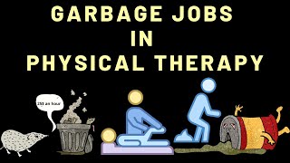 Garbage Jobs in Physical Therapy [upl. by Cyb]