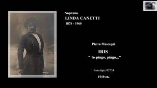 Soprano LINDA CANETTI  Iris quotIo pingo pingoquot 1910 ca [upl. by Edlyn]