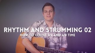 Rhythm and Strumming Lesson  how to count and strum 34 and 68 time [upl. by Blanche653]