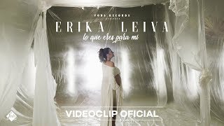 Erika Leiva  Lo que eres para mí Videoclip Oficial [upl. by Ytte216]