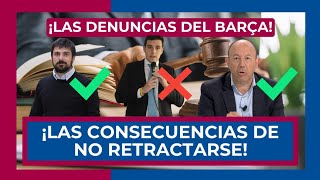 🔥 ¡LAS CONSECUENCIAS DE NO RETRACTARSE ANTE LA DENUNCIA DEL BARÇA 🔥🔴 ¡EL TEMA PUEDE SER GRAVE 🔴 [upl. by Peppel12]