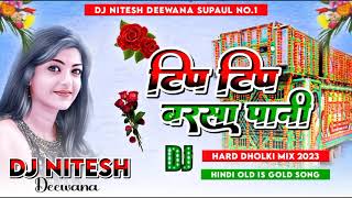 Tip Tip Barsa Pani  Tip Tip Barsa Pani Dj Song  Tip Tip Barsa Pani Remix Song  Dj Nitesh Deewana [upl. by Astrid]