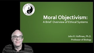 Moral Objectivism A Brief Overview of Ethical Systems [upl. by Grantley820]