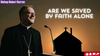 Are We Saved by Faith Alone Bishop Barrons Sunday Sermon [upl. by Titania615]