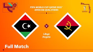 Libya v Angola  FIFA World Cup Qatar 2022 Qualifier  Full Match [upl. by Yasdnyl]