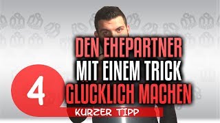 Mit einem Trick den Ehepartner glücklich machen  Kurzer Tipp 4 [upl. by Marylou]