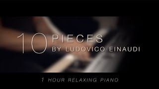 10 Pieces by Ludovico Einaudi \\ Relaxing Piano 1 HOUR [upl. by Akimot]