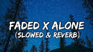 Faded x Alone Slowed amp Reverb [upl. by Bilbe]