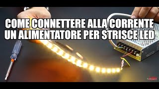 Come connettere alla corrente un ALIMENTATORE per strisce LED [upl. by Deaner424]