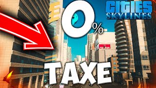 Une VILLE avec 0 TAXE dans CITIES SKYLINES [upl. by Petrine691]