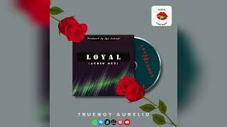 LOYAL  TRUEBOY AURELIO OFFICIALAUDIO [upl. by Marrilee]