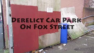 Derelict Car Park On Fox Street [upl. by Noislla645]