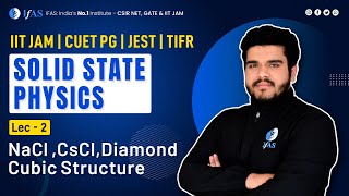 Solid State Physics for IIT JAM  Diamond Cubic Structure  NaCl amp CsCl [upl. by Nonnarb]