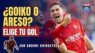 ¿QUÉ GOL ES MEJOR ¿ARESO O GOIKO LO ANALIZAMOS CON JON ANDONI GOIKOETXEA [upl. by Geller]