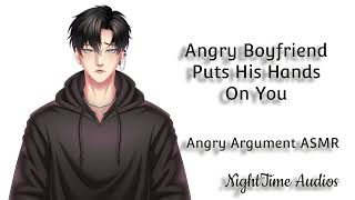 Angry Boyfriend Puts His Hands On You Degrading Angry Argument ASMR Boyfriend Roleplay [upl. by Sperling]