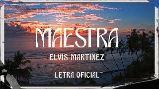 Elvis Martinez  Maestra Letra Oficial [upl. by Ahsetel]