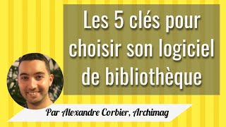 Comment choisir son logiciel de bibliothèque [upl. by Dnalevets431]