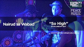 Sojah  So High Nairud sa Wabad Cover EXTRA DREAMY EDIT  420 Philippines Peace Music 6 [upl. by Noelopan]