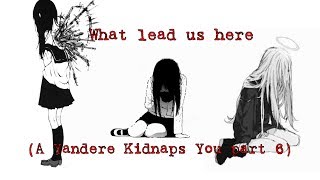 What Lead us Here A Yandere Kidnaps You part 6 ASMR voice acting [upl. by Atinihc871]