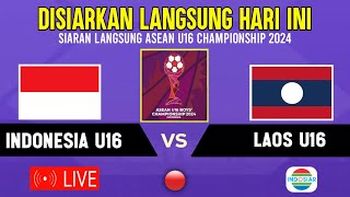 🔴LIVE INDOSIAR HARI INI  TIMNAS INDONESIA U16 VS LAOS  LAGA KE3 PIALA AFF U16 2024 INI JADWALNYA [upl. by Chip931]