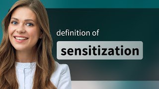 Sensitization — meaning of SENSITIZATION [upl. by Benny]