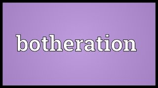 Botheration Meaning [upl. by Tyrrell57]