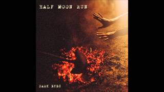 Half Moon Run  Full Circle Lyrics in description [upl. by Eirhtug899]