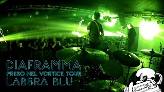 22 LABBRA BLU  DIAFRAMMA preso nel vortice tour 2014 [upl. by Enimajneb]