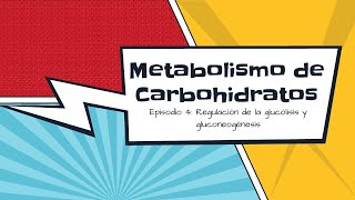 Metabolismo de Carbohidratos Episodio 4 regulación de la glucólisis y gluconeogénesis [upl. by Hermes]