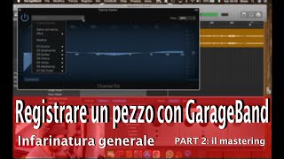 Registrare un pezzo con GARAGEBAND infarinatura generale  Part2 Mastering semplice ma efficace [upl. by Greggs]