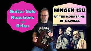 GUITAR SOLO REACTIONS  NINGEN ISU  At the Moutains of Madness [upl. by Sim159]