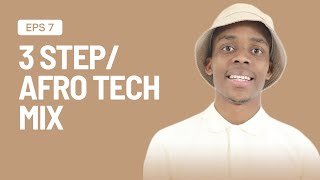 LITM  Episode 7  Afro Tech Mix 3 Step  Darque Morda Prince Kaybee  OscarMbo  Azana  Ami Faku [upl. by Artnoed656]