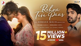 ArmaanMalikOfficial Rehna Tere Paas  Priyank S Shivaleeka O Anurag Saikia Kunaal V  Official Video [upl. by Nhguaval185]