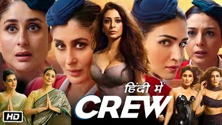 Crew 2024 Full HD Movie Hindi  Kareena Kapoor  Tabu  Kriti Sanon  Kapil Sharma  OTT Details [upl. by Elay]