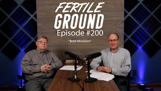 Fertile Ground EP200 Bold Ministers [upl. by Anyrtak575]