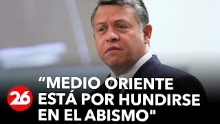 El Rey de Jordania advirtió que Medio Oriente está por quothundirse en el abismoquot [upl. by Veradia]