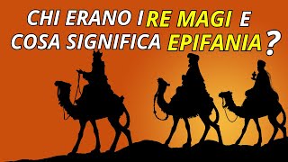 Chi erano i Re MAGI e cosa significa EPIFANIA [upl. by Piderit]