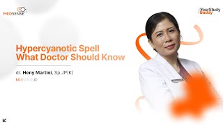 Apa yang perlu dokter ketahui tentang Hypercyanotic Spell [upl. by Winser]