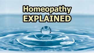 Homeopathy Explained [upl. by Eloc577]