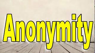 How to Pronounce Anonymity [upl. by Nyletak344]