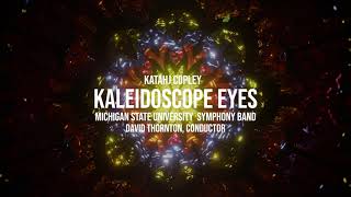 Katahj Copley  Kaleidoscope Eyes Michigan State University Symphony Band [upl. by Clarence]