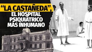 Esta es la historia de “La Castañeda” el hospital psiquiátrico más inhumano [upl. by Droc]